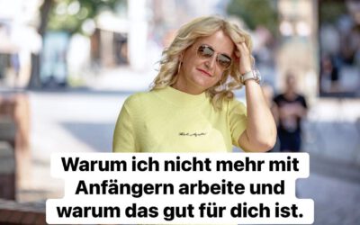 Warum ich nicht mit Anfängern arbeite und warum das gut für dich ist.